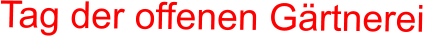 Tag der offenen Gärtnerei